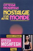 Couverture du livre « Nostalgie d'un autre monde » de Ottessa Moshfegh aux éditions Fayard