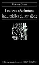 Couverture du livre « Les deux révolutions industrielles du XXe siècle » de François Caron aux éditions Albin Michel