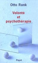 Couverture du livre « Volonte et psychotherapie » de Otto Rank aux éditions Payot