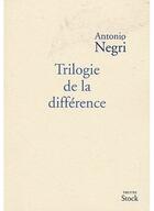 Couverture du livre « Trilogie de la différence » de Negri-A aux éditions Stock