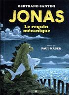Couverture du livre « Jonas, le requin mécanique » de Paul Mager et Bertrand Santini aux éditions Grasset Jeunesse