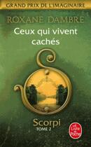 Couverture du livre « Scorpi Tome 2 : ceux qui vivent cachés » de Roxane Dambre aux éditions Le Livre De Poche