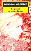 Couverture du livre « Le passe ne meurt jamais » de Deborah Crombie aux éditions Le Livre De Poche