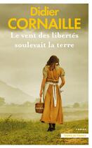 Couverture du livre « Le vent des libertés soulevait la terre » de Didier Cornaille aux éditions Presses De La Cite