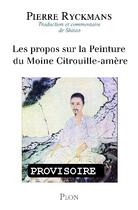 Couverture du livre « Les propos sur la peinture du moine citrouille-amère » de Pierre Ryckmans aux éditions Plon