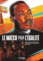 Couverture du livre « Le match pour l'égalité : l'hommage de la NBA à Martin Luther King » de  aux éditions Solar
