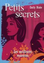 Couverture du livre « Petits secrets - tome 2 les meilleures ennemies - vol02 » de Blake Emily aux éditions Pocket Jeunesse