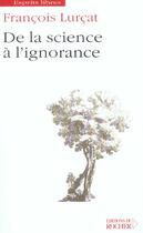 Couverture du livre « De la science a l'ignorance » de Francois Lurcat aux éditions Rocher