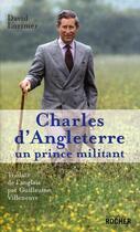 Couverture du livre « Charles d angleterre un prince militant » de Lorimer D aux éditions Rocher