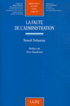 Couverture du livre « La faute de l'administration » de Benoit Delaunay aux éditions Lgdj