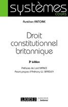 Couverture du livre « Droit constitutionnel britannique (3e édition) » de Aurelien Antoine aux éditions Lgdj