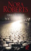 Couverture du livre « Crimes à Denver » de Nora Roberts aux éditions Harlequin