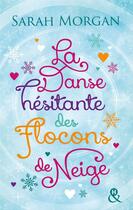 Couverture du livre « La danse hésitante des flocons de neige » de Sarah Morgan aux éditions Harlequin