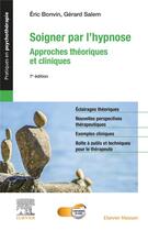 Couverture du livre « Soigner par l'hypnose : approches théoriques et cliniques (7e édition) » de Gerard Salem et Eric Bonvin aux éditions Elsevier-masson