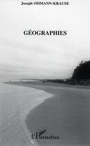 Couverture du livre « Geographies » de Joseph Ohmann-Krause aux éditions Editions L'harmattan