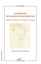 Couverture du livre « Les proses de Maryline Desbiolles ; solitude et liberté de l'existence en marge » de Karin Hilpold aux éditions Editions L'harmattan