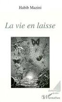 Couverture du livre « La vie en laisse » de Habib Mazini aux éditions Editions L'harmattan