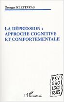 Couverture du livre « La dépression : approche cognitive et comportementale » de Georges Kleftaras aux éditions Editions L'harmattan