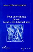 Couverture du livre « Pour une clinique du réel ; Lacan et ses didactic(h)ien » de Stoian Stoianoff-Nenoff aux éditions Editions L'harmattan