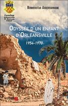 Couverture du livre « Odyssee d'un enfant d'Orléansville ; 1954-1970 » de Benmokhtar Abderrahmane aux éditions Editions Du Net