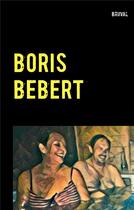 Couverture du livre « Boris Bébert » de Bruval aux éditions Books On Demand