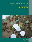 Couverture du livre « Poésies ; 1983-2013 » de Charlotte Gandon-Sachs aux éditions Books On Demand