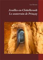 Couverture du livre « Availles-en-Châtellerault ; le souterrain de Prinèay » de Luc Stevens aux éditions Books On Demand