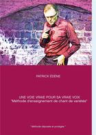 Couverture du livre « Une voie vraie pour sa vraie voix » de Patrick Edène aux éditions Books On Demand