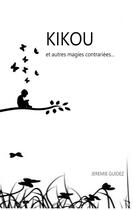 Couverture du livre « Kikou et autres magies contrariees » de Jérémie Guidez aux éditions Books On Demand