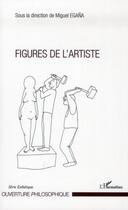 Couverture du livre « Figures de l'artiste » de Miguel Egana aux éditions L'harmattan