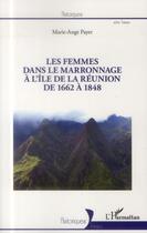 Couverture du livre « Femmes dans le marronnage à l'île de la Réunion de 1662 à 1848 » de Marie-Ange Payet aux éditions L'harmattan
