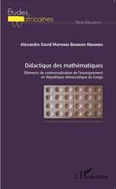 Couverture du livre « Didactique des mathématiques ; éléments de contextualisation de l'enseignement en République démocratique du Congo » de Mopondi Bendeko Mbum aux éditions L'harmattan