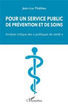 Couverture du livre « Pour un service public de prévention et de soins ; analyse critique des 