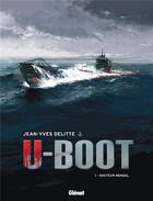 Couverture du livre « U-Boot Tome 1 ; docteur Mengel » de Jean-Yves Delitte aux éditions Glenat