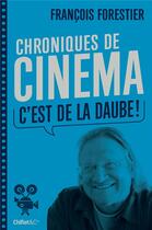 Couverture du livre « Chroniques de cinéma ; c'est de la daube ! » de François Forestier aux éditions Chiflet