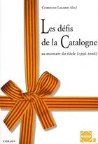 Couverture du livre « Défis de la Catalogne au tournant du siècle (1996-2006) » de Christian Lagarde aux éditions Pu De Perpignan