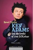 Couverture du livre « Kev Adams ; les secrets d'une lolstar » de Rene Chiche aux éditions Le Poche Du Moment