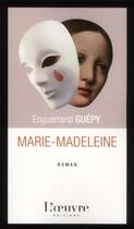 Couverture du livre « Marie-Madeleine ; la dignité recouvrée » de Enguerrand Guepy aux éditions L'oeuvre