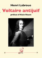 Couverture du livre « Voltaire Antijuif » de Henri Labroue aux éditions Deterna