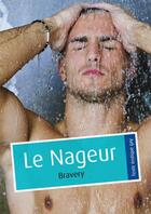 Couverture du livre « Le nageur » de Bravery aux éditions Textes Gais
