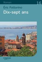 Couverture du livre « Dix-sept ans » de Eric Fottorino aux éditions Feryane