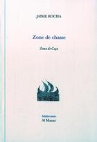 Couverture du livre « Zone de chasse » de Jaime Rocha aux éditions Al Manar
