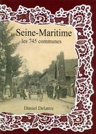 Couverture du livre « La Seine-Maritime ; les 745 communes » de  aux éditions Delattre
