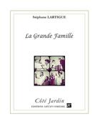 Couverture du livre « La grande famille » de Stephane Lartigue aux éditions Art Et Comedie