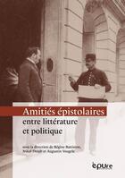 Couverture du livre « Amitiés épistolaires entre littérature et politique » de Battiston, Dziub, Vo aux éditions Pu De Reims