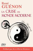 Couverture du livre « La crise du monde moderne (édition 2022) » de Rene Guenon et Jean-David Haddad aux éditions Jdh