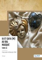 Couverture du livre « IA et GAFA (M) au bal masqué Tome 3 » de Derie Falconetti Di Brando et Pierre Falconetti Di Branco aux éditions Nombre 7