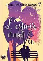 Couverture du livre « L'espoir d'une vie » de Toiron Jean-Frederic aux éditions Art En Mots