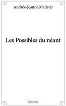 Couverture du livre « Les possibles du neant » de Maltster A-J. aux éditions Edilivre