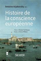 Couverture du livre « Histoire de la conscience européenne » de Antoine Arjakovsky aux éditions Salvator